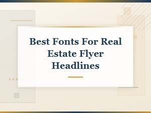 Best Fonts for Real Estate Flyer Headlines