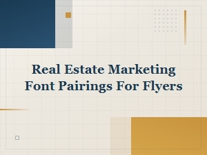 Font Pairings for Eye-Catching Real Estate Flyers