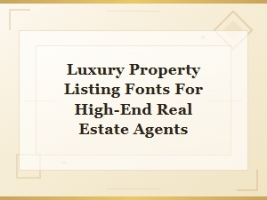 Best Luxury Real Estate Fonts: Installation Guide for High-End Property Listings