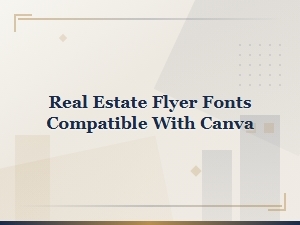 Real Estate Flyer Fonts Compatible with Canva