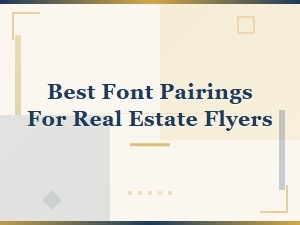 Best Font Pairings for Real Estate Flyers That Sell