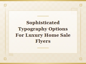 Elegant Typography Solutions for Luxury Real Estate Flyers