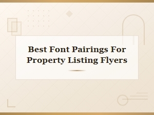Best Font Pairings for Property Listing Flyers | Modern Real Estate Fonts