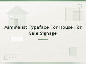 Minimalist Typeface for House for Sale Signage