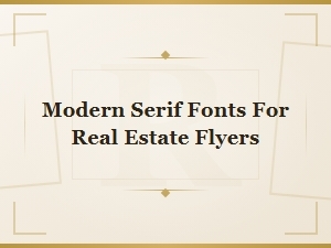 Modern Serif Fonts for Real Estate Flyers and Property Marketing